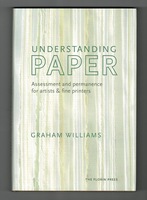 Understanding Paper. Assessment and Permanence for artists & Fine Printers.