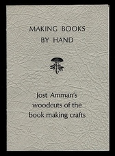 Making Books by Hand. Jost Amman's woodcuts of the book making crafts.