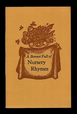 A Bonnet Full of Nursery Rhymes. All Selected to Suit the Collection of Folk Art at Compton Verney.