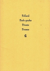 Pollard Pooh-poohs Private Presses. An excerpt from 'The Trained Printer And the Amateur And the Pleasure of Small Books' by Alfred W. Pollard, an essat published in 1929 by the Lanston Monotype Corporation to illustrate their new cutting of Bruce Rogers'